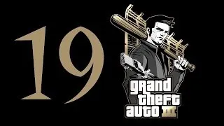 Прохождение GTA III - Спаситель и смерть Вакагасира. #19