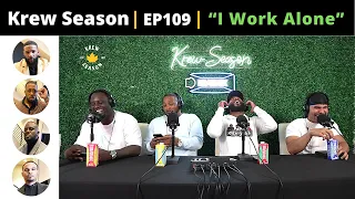 The Krew Season Podcast Episode 109 | "I Work Alone"