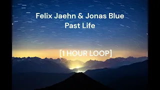 Felix Jaehn & Jonas Blue - Past Life [1 HOUR LOOP]