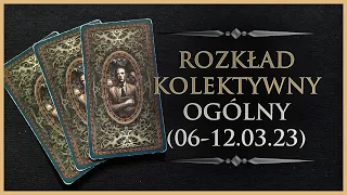 🕯️ Rozkład Ogólny - Kolektywny, Tarot (06-12.03.23)