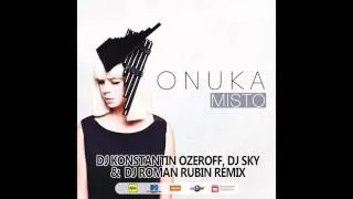 ONUKA - Misto (Dj Konstantin Ozeroff, Dj Sky & Dj Roman Rubin Radio Edit)