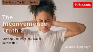 TRTE Series: The Inconvenience Truth 2 - Obeying God When You Would Rather Not