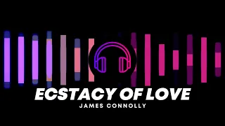 James Connolly   Ecstacy of Love Original Mix