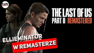 The Last of Us Part II Remastered - Recenzja (polskie napisy / english subtitles)