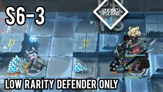 [Arknights] S6-3 Low Rarity Defender Only (4 OP)