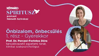 Önbizalom, önbecsülés, 1. rész – Gyerekkor | Spiritusz podcast 4. évad, 4. adás