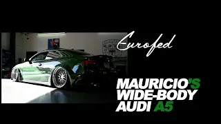 Widebody Audi A5 Dressed to Impress | Eurofed In-Depth: Mauricio's Widebody Audi A5