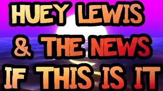 HUEY LEWIS & THE NEWS - IF THIS IS IT - ( SUBTITULOS ESPAÑOL / INGLES )