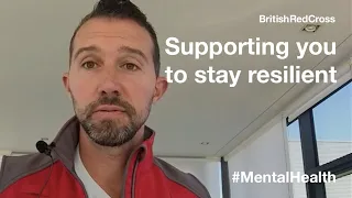 Supporting you to stay resilient | Psychosocial & Mental Health Team | British Red Cross