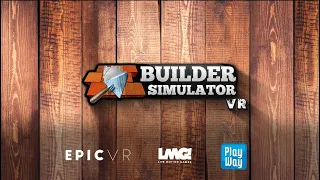 Builder Simulator VR - Trailer | EpicVR |