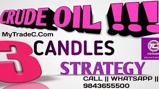 CRUDE 3 CANDLES STRATEGY IN ENGLISH || EDUCATION || INVITE MORE SHARE MORE || ARUN