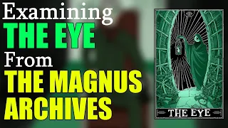 The Eye Explained (The Magnus Archives Entities)
