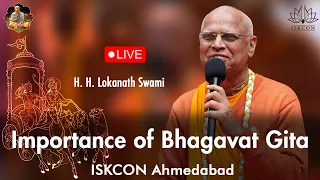 Importance of Bhagavat Gita || ISKCON Ahmedabad || HH Lokanath Swami Maharaj ||| 10-01-2024