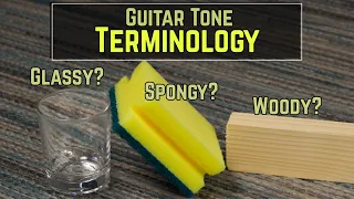 Translating Guitar Tone Jargon | Glassy? Spongy? Woody?