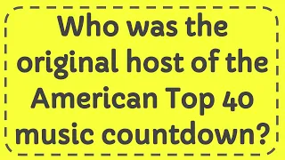 Who was the original host of the American Top 40 music countdown?