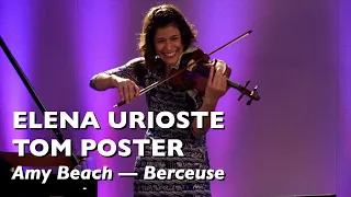 Elena Urioste and Tom Poster perform "Berceuse" by Amy Beach