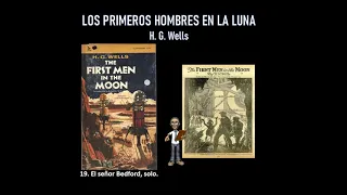 Audiolibro: LOS PRIMEROS HOMBRES EN LA LUNA-H. G. Wells: Capítulo 19/26.