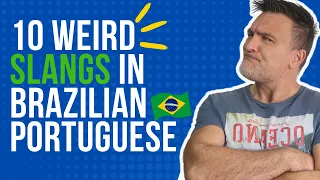 10 WEIRD SLANGS in Brazilian Portuguese you SHOULD know!