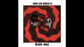 Broken Breaks - Black Hole