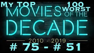 My Top 100 Worst Films of the Decade 2010-2019 #75-#51