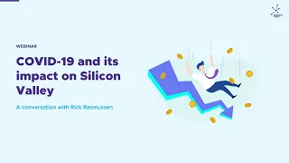 [Webinar] COVID-19 and its impact on Silicon Valley: A Conversation with Rick Rasmussen