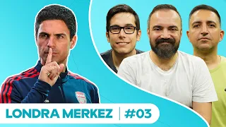 Pardon Arteta, Bravo Manu, Hayırdır Liverpool, Kıraç vs Beethoven, Nick Cave | Londra Merkez #03