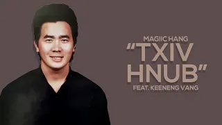 Magiic Hang - Txiv Hnub (feat. Keeneng Vang)