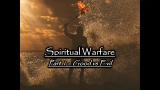 Spritual Warfare - Part 1: Good vs Evil