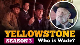 Yellowstone Season 3: Who is Wade? Ending Prediction & Season 4 Speculations - US News Box Official