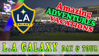 L.A Galaxy Day and Riqui Piug Debut- HOW IS A SOCCER GAME DAY LIKE IN LOS ANGELES CA