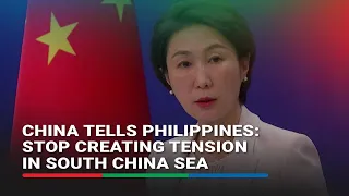 China tells Philippines: Stop creating tension in South China Sea | ABS-CBN News