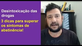 Desintoxicação das drogas – Como passar por uma crise de abstinência