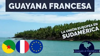 Guayana Francesa, la UE en Sudamérica.