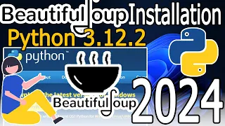 How to Install Beautiful Soup on Python 3.12.2 on Windows 10/11 [ 2024 Update ] Complete Guide