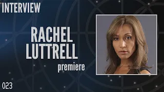 023: Rachel Luttrell, "Teyla Emmagan" in Stargate Atlantis (Interview)