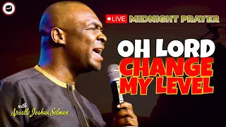 OH LORD CHANGE MY LEVEL || APOSTLE JOSHUA SELMAN