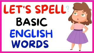 LEARN TO SPELL BASIC ENGLISH WORDS /  WORD MASTERY FOR KIDS / BUILDING READING & VOCABULARY SKILLS