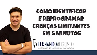 Como identificar e reprogramar Crenças Limitantes em 5 Minutos