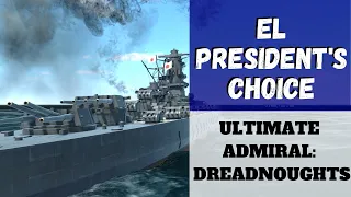 Ultimate Admiral: Dreadnoughts - El President's Choice (Alpha 12) [Battleship]