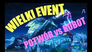 Fortnite WIELKI EVENT !!!  ROBOT vs WIELKI POTWÓR !!!