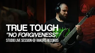 True Tough | No Forgiveness | Rakurs Records Live