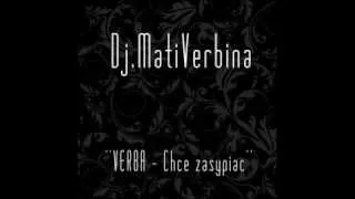 Dj.MatiVerbina - ''VERBA - Chcę zasypiać''