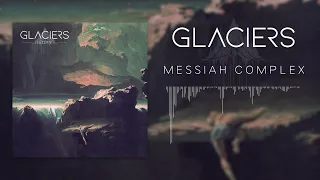 Glaciers - Messiah Complex