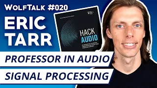 How To Learn Audio Signal Processing And Audio Circuit Modeling With Eric Tarr | WolfTalk #020