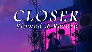 Closer - The Chainsmokers | Slowed and Reverb