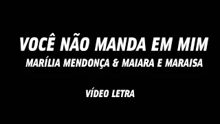 Marília Mendonça & Maiara e Maraisa - Você Não Manda Em Mim (LETRA)