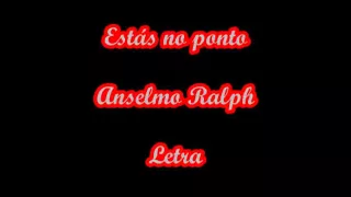 Estás no ponto-Anselmo Ralph-Letra