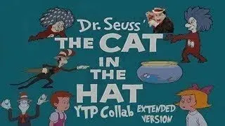 [Reupload] The Cat In The Hat 1971 YTP Collab [EXTENDED VERSION] (NOT FOR KIDS)