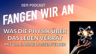 Dr. Sabine Hossenfelder: Was die Physik über das Leben verrät | @SabineHossenfelder| Fangen wir an!