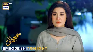 Samjhota Episode 12 | Tonight at 9:00 PM | ARY Digital